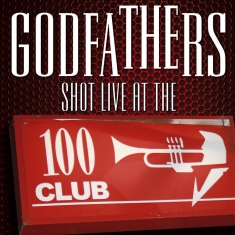Godfathers - Shot Live At The 100 Club