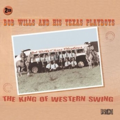 Wills Bob & His Texas Playboys - King Of Western Swing