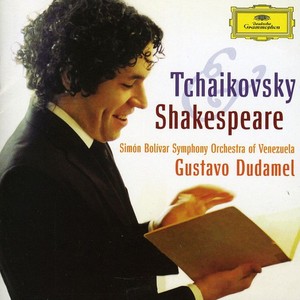 Gustavo Dudamel - Tjajkovskij & Shakespeare