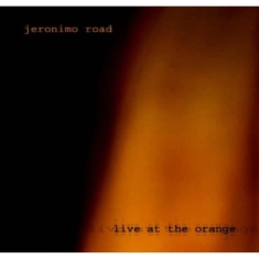 Jeronimo Road - Live At The Orange