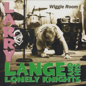Larry Lange & His Lonely Knights - Wiggle Room