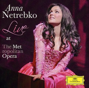 Netrebko Anna Sopran - Live At The Metropolitan Opera