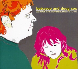 Bettysoo And Doug Cox - Across The Borderline