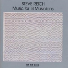 Reich Steve - Music For 18 Musician