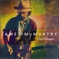 Mcmurtry James - It Had To Happen