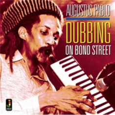 PABLO AUGUSTUS - DUBBING ON BOND STREET