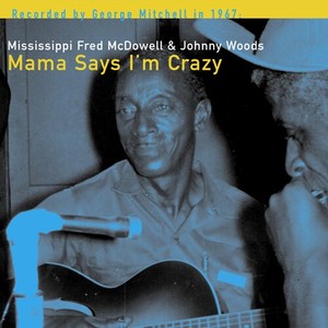 Mcdowell Fred - Mama Says I'm Crazy
