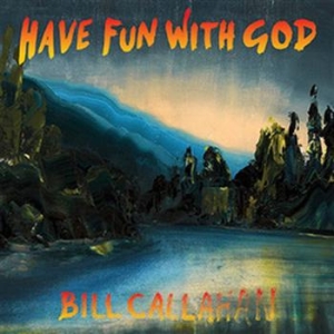 Callahan Bill - Have Fun With God