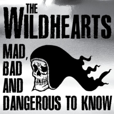 Wildhearts - Mad Bad & Dangerous To Know (Cd + D