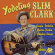 Slim -Yodeling- Clark - Singin' Yodelin' Guitar Pickin' Cowboy Songs Slim -Yodeling- Clark - Singin' Yodelin' Guitar Pickin' Cowboy Songs