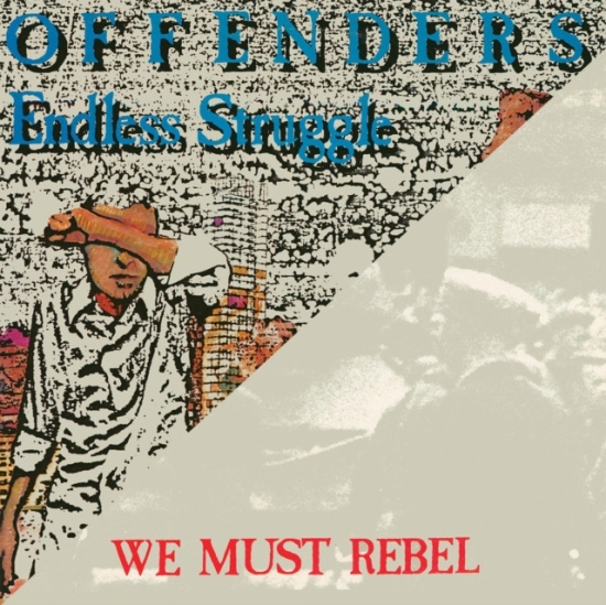 Offenders - Endless Struggle/We Must Rebel/I Ha