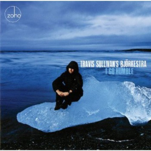 Travis Sullivan's Bjorkestra - I Go Humble