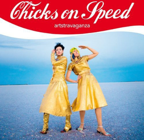 Chicks On Speed - Artstravaganza