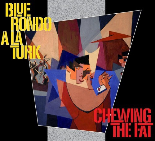 Blue Rondo A La Turk - Chewing The Fat - Deluxe Ed.