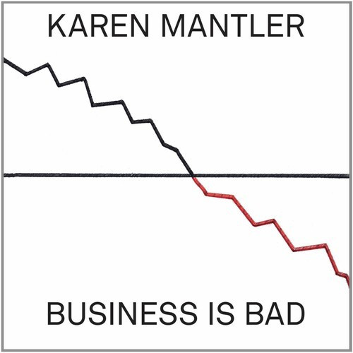 Karen Mantler - Business Is Bad