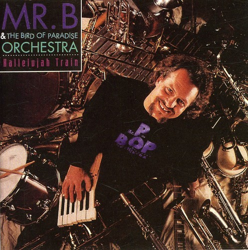 Mr. B & The Bird Of Paradise Orches - Hallelujah Train