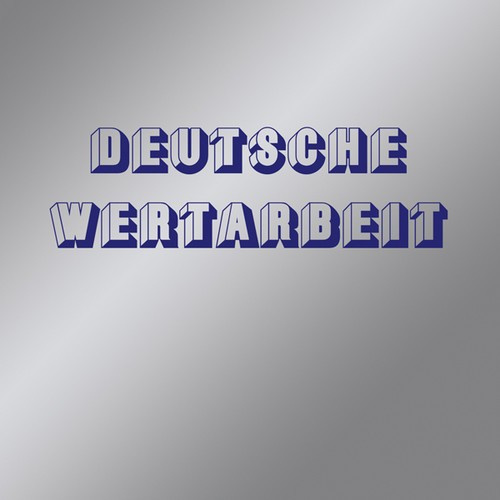 Deutsche Wertarbeit - Deutsche Wertarbeit