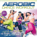 Various Artists - Aerobic Dance Workout Various Artists - Aerobic Dance Workout