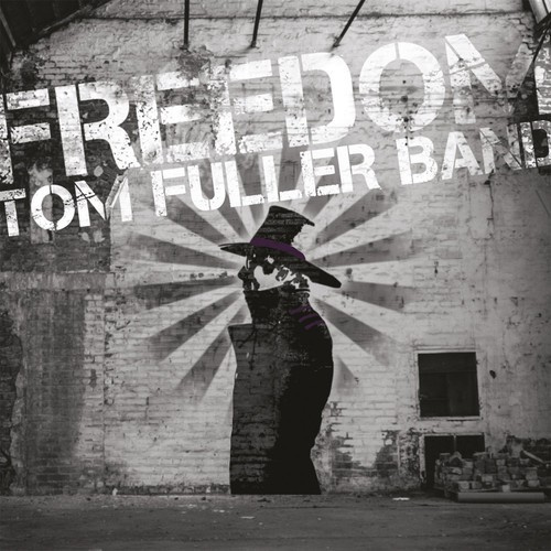 Tom Fuller Band - Freedom