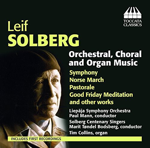 Leif Solberg - Orchestral, Organ And Choral