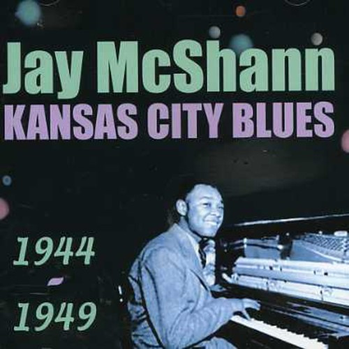 Mcshann Jay - Kansas City Blues 1944-1949