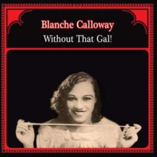 Calloway Blanche - Without That Gal!