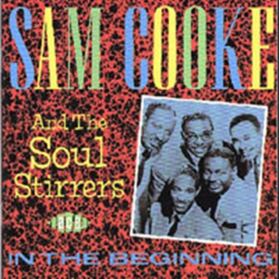 Cooke Sam And The Soul Stirrers - In The Beginning