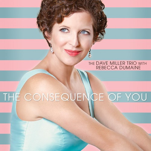 Dave Miller Trio With Rebecca Dumai - Consequence Of You