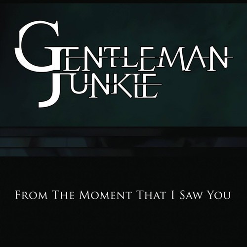 Gentleman Junkie - From The Moment That I Saw You
