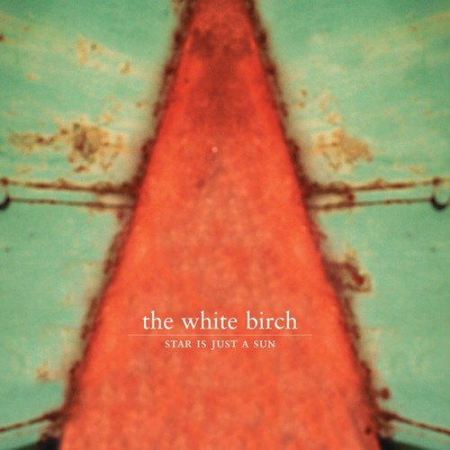 White Birch - Star Is Just A Sun - Remastered