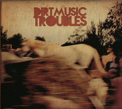 Dirtmusic - Troubles