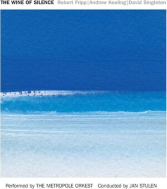 Fripp Robert/Andrew Keeling/David S - Wine Of Silence