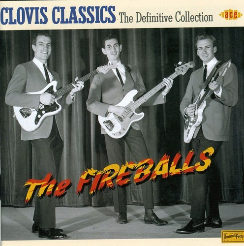 Fireballs - Clovis Classics: The Definitive Col