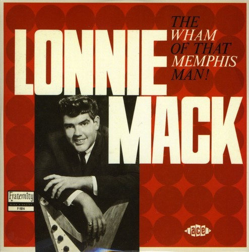 Mack Lonnie - Wham Of That Memphis Man!