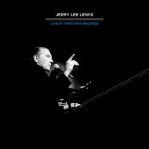 Lewis Jerry Lee - Live At Third Man 4.16.11