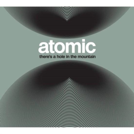 Atomic - There's A Hole In The Mountain