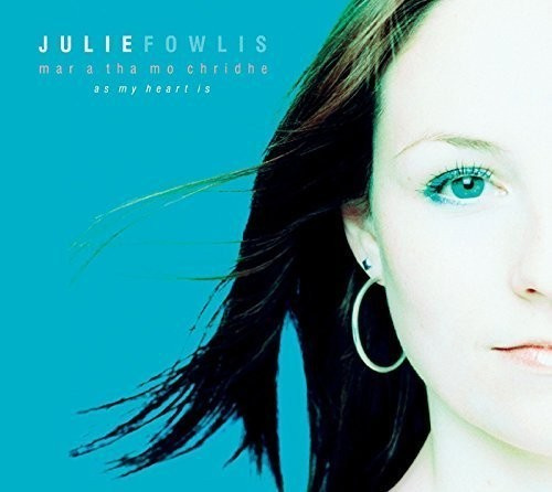 Fowlis Julie - As My Heart Is