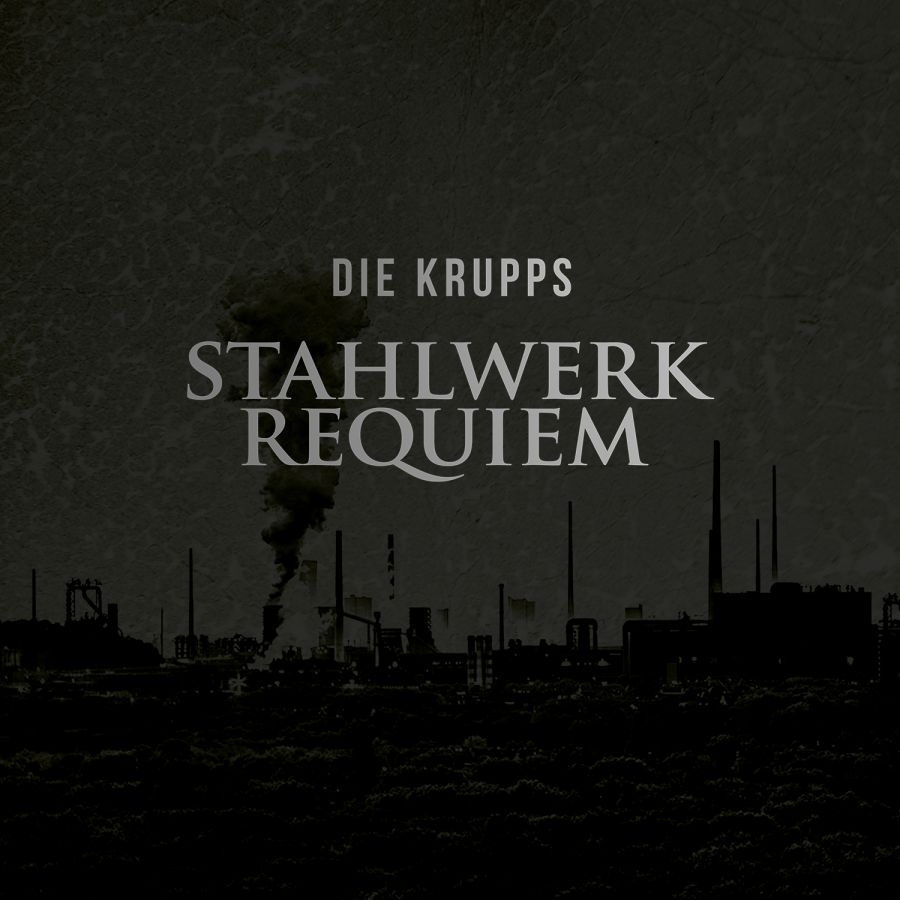 Die Krupps - Stahlwerkrequiem