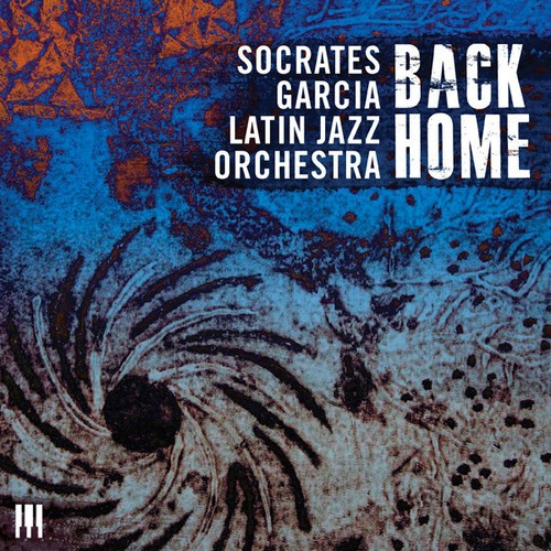 Socrates Garcia Latin Jazz Orchestr - Back Home