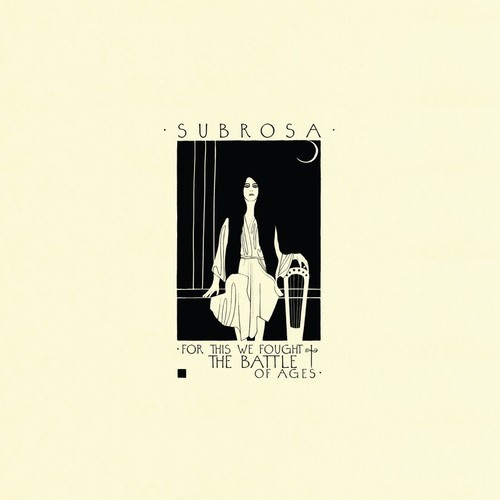 Subrosa - For This We Fought The Battle Of Ag