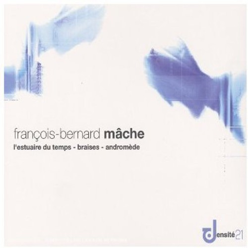Mache François-Bernard - L´Estuaire Du Temps/Braises/An