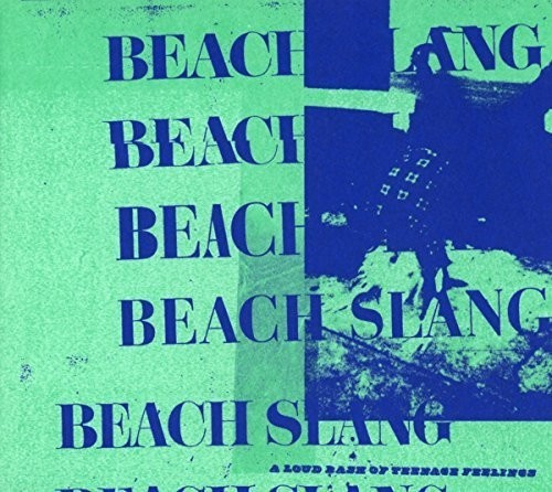 Beach Slang - A Loud Bash Of Teenage Feelings