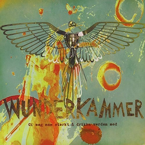 Wunderkammer - Gi Meg Noe Sterkt Å Drikka Verden M