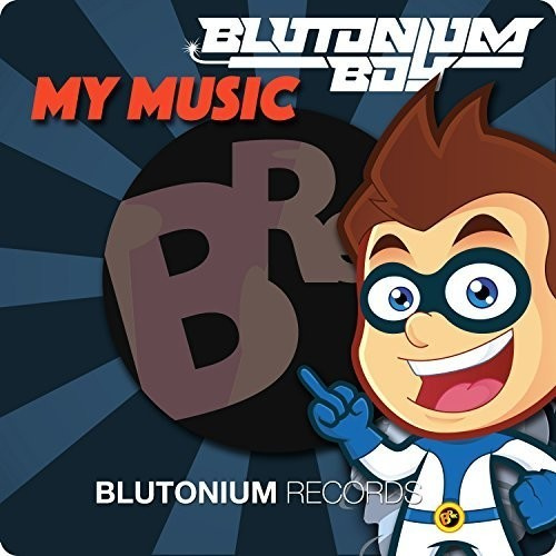 Blutonium Boy - My Music