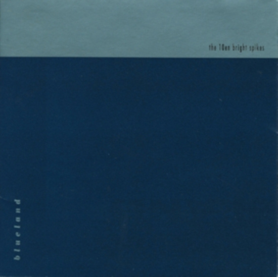 Ten Bright Spikes - Blueland