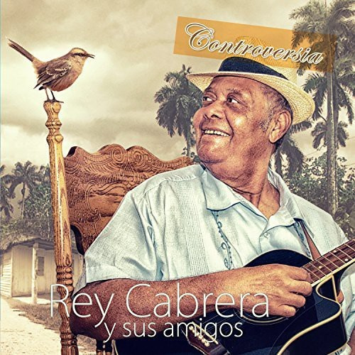 Rey Cabrera Y Sus Amigos - Controversia