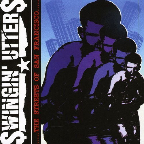 Swingin Utters - Streets Of San Francisco