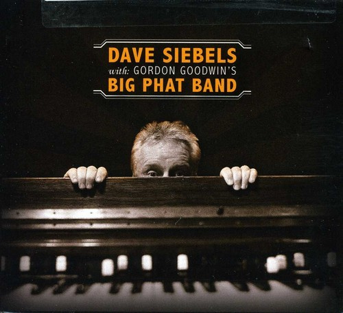 Siebels Dave - Dave Siebels With Gordon Goodwin's