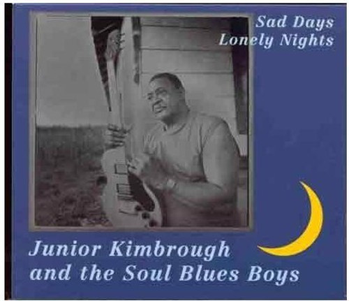Kimbrough Junior - Sad Days Lonely Nights