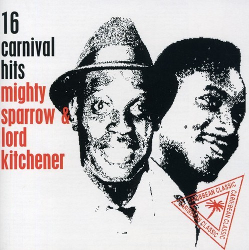 Mighty Sparrow & Lord Kitchener - 16 Carnival Hits